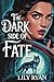 The Dark Side of Fate : A R...