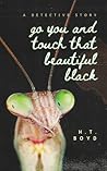 Go You And Touch That Beautiful Black by H.T. Boyd