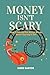 Money Isn't Scary by Christopher Santos