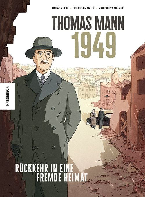 Thomas Mann – 1949  Rückkehr in eine fremde Heimat (Hardcover)