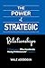 The Power of Strategic Rela...