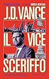 J.D. Vance il vice sceriffo. L'incantatore della destra di Trump