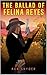 The Ballad of Felina Reyes by Ken  Snyder