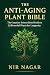 The Anti-Aging Plant Bible:...