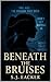 Beneath the Bruises by Skylar Eacker