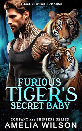 Furious Tiger's Secret Baby (Company 417 Shifters #61)