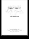 Doing Business in Minority Markets: Black and Korean Entrepreneurs in Chicago's Ethnic Beauty Aids Industry (Garland Studies in Entrepreneurship)