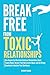 Break Free from Toxic Relationships by Vicky Lane