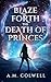 Blaze Forth the Death of Princes by A.M. Colwell