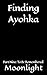Finding Ayohka Part Nine: T...