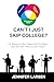 Can't I Just Skip College?: For Everyone Who Closed the First Book and Still Didn't Want a Dorm Room (Can't I Just...)
