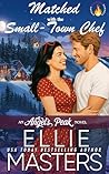 Matched with the Small Town Chef by Ellie Masters Matched with the Small Town Chef by Ellie Masters