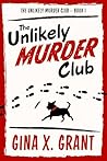 The Unlikely Murder Club by Gina X.  Grant