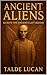 ANCIENT ALIENS by Talde Lucan