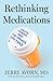 Rethinking Medications by Jerry Avorn Md