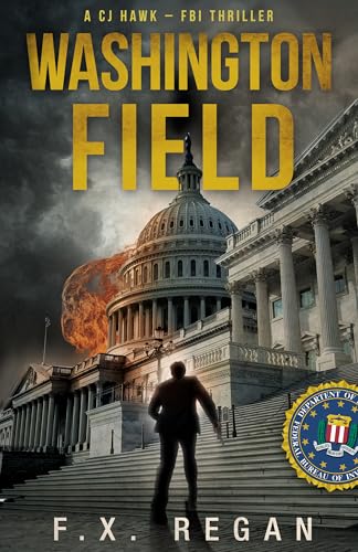 WASHINGTON FIELD: A CJ Hawk - FBI Thriller (CJ Hawk - FBI Thrillers Book 3)
