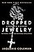Dropped Jewelry: Memoir and...