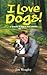 I Love Dogs: A Tribute to M...