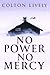 No Power No Mercy: An EMP Post Apocalypse Prepper Survival Thriller (EMP Survival in a Powerless World Book 107)