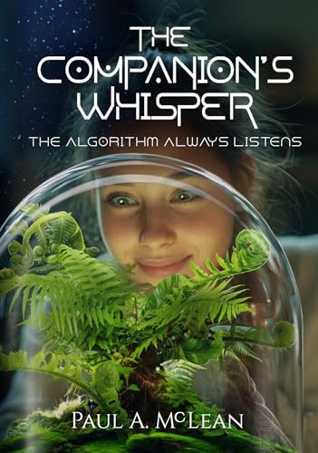 The Companion's Whisper: The Algorithm Always Listens (The Anteross Cronicles #1)