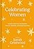 Celebrating Women: Women Writing on Women: Family, Friends, Feminism and Fun