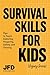 Survival Skills For Kids: T...