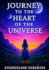 JOURNEY TO THE HEART OF THE UNIVERSE: PREQUEL TO BLACK EMPRESS AND VIBGYOR QUEENS