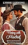 Flirting With Mischief by Lynne Lanning