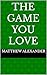 The Game You Love