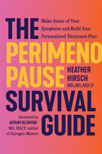 The Perimenopause Survival Guide: Make Sense of Your Symptoms and Build Your Personalized Treatment Plan (Hardcover)