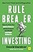 Rule Breaker Investing: How to Pick the Best Stocks of the Future and Build Lasting Wealth