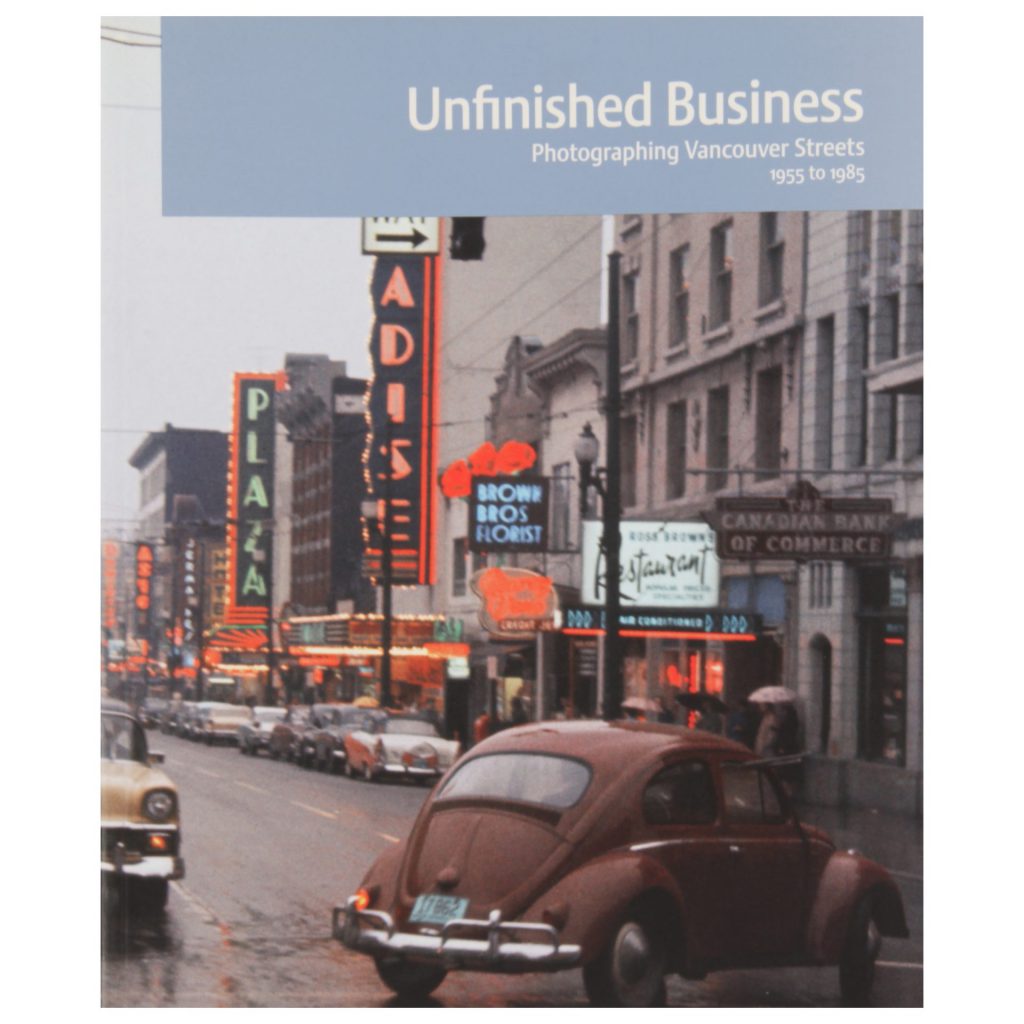 Unfinished Business: Photographing Vancouver Streets 1955 to 1985 (West Coast Line 47: Vol 39, No 2)