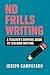 No Frills Writing: A Teache...