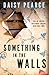 Something in the Walls