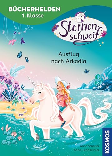 Sternenschweif, Bücherhelden 1. Klasse, Ausflug nach Arkadia: Leicht lesen lernen - Kinderbuch für Erstleser ab 6 Jahren mit dem magischen Einhorn (German Edition)