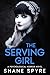 The Serving Girl by Shane Spyre