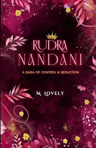Rudra Nandani: The Saga of Control And Seduction (Magicallovely Histrom Universe)