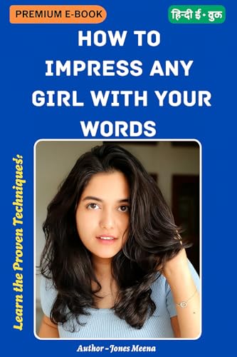 How To Impress Any Girl With Your Words - Hindi E-Book: Impress Your Crush With Your Words, Talk smart, impress deep – Hindi eBook for mens (Kindle Edition)