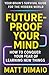 FUTURE-PROOF YOUR MIND: How...