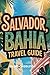 Salvador, Bahia Travel Guide