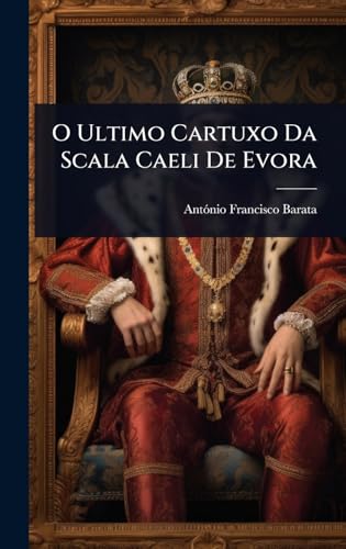 O Ultimo Cartuxo Da Scala Caeli De Evora (Portuguese Edition)