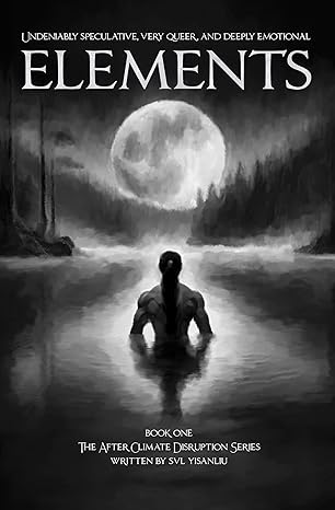 Elements: Book One (The After Climate Disruption Psychological Sci-Fi Series)