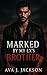 Marked by My Ex's Brother by Ava J. Jackson