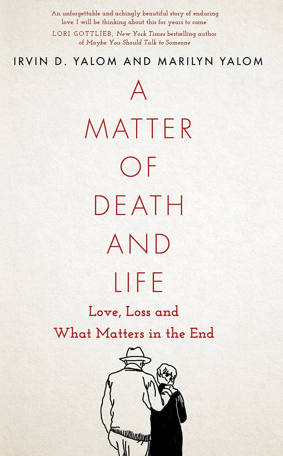 A Matter of Death and Life: Love, Loss and What Matters in the End
