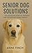Senior Dog Soultions by Anne Finch