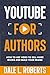 YouTube for Authors: How to Use Video to Sell More Books and Build Your Brand (Self-Publishing with Dale)