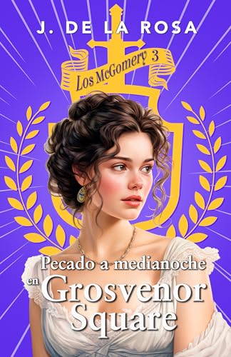 Pecado a medianoche en Grosvenor Square: Una familia de las Highlands en el Londres de la Regencia (Los McGomery #3) (Spanish Edition)