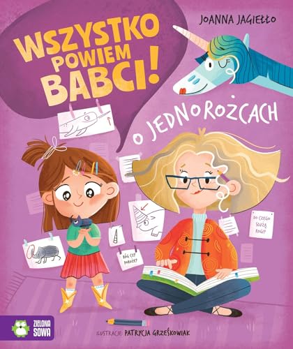 Wszystko powiem babci! O jednorożcach (Hardcover)