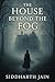The House Beyond The Fog by Siddharth Jain