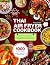 Thai Air Fryer Cookbook by Bryan Fenton